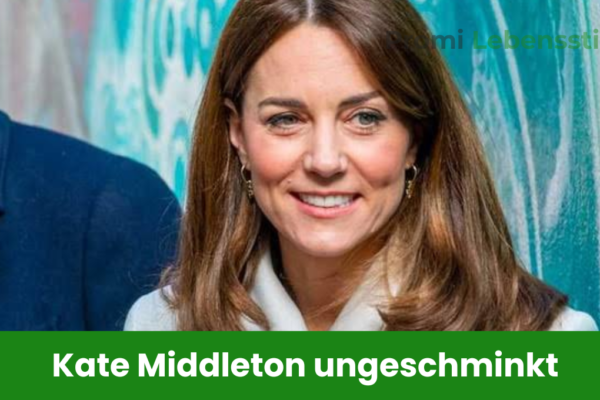 Kate Middleton ungeschminkt