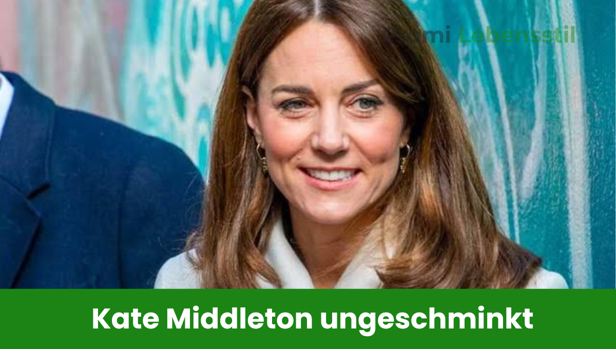 Kate Middleton ungeschminkt